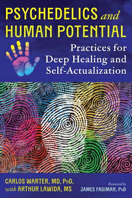 Psychedelics and Human Potential: Practices for Deep Healing and Self-Actualization PSYCHEDELICS & HUMAN POTENTIAL 