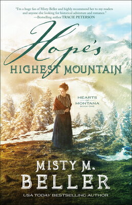 Hope's Highest Mountain HOPES HIGHEST MOUNTAIN （Hearts of Montana） [ Misty M. Beller ]