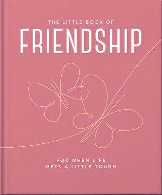 The Little Book of Friendship: For When Life Gets a Tough BK FRIENDSHIP （Little Books Wellbeing） [ Hippo! Orange ]