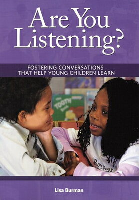 Are You Listening?: Fostering Conversations That Help Young Children Learn ARE YOU LISTENING [ Lisa Burman ]