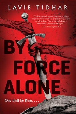 By Force Alone [ Lavie Tidhar ]