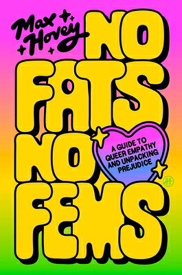 No Fats, No Fems: A Guide to Queer Empathy and Unpacking Prejudice