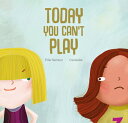 Today You Can 039 t Play TODAY YOU CANT PLAY Pilar Serrano