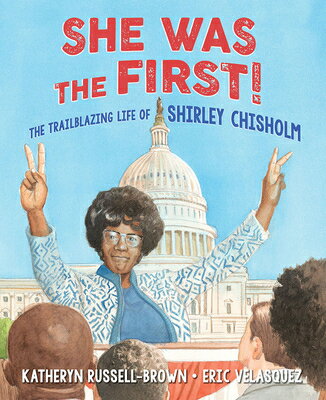She Was the First!: The Trailblazing Life of Shirley Chisholm SHE WAS THE 1ST [ Katheryn Russell-Brown ]
