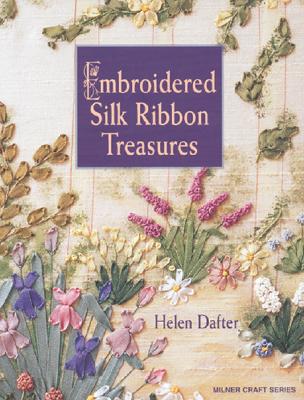 Embroidered Silk Ribbon Treasures EMBROIDERED SILK RIBBON TREAS （Milner Craft (Paperback)） [ H..