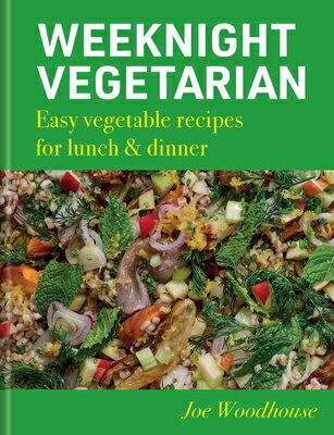 Weeknight Vegetarian: Easy Vegetable Recipes for Lunch & Dinner WEEKNIGHT VEGETARIAN 