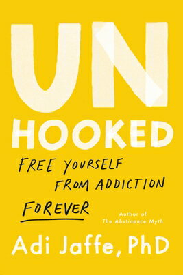 Unhooked: Free Yourself from Addiction Forever UNHOOKED 