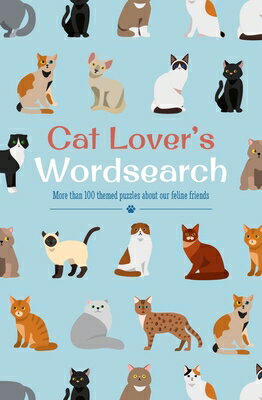 Cat Lover 039 s Wordsearch: More Than 100 Themed Puzzles about Our Feline Friends CAT LOVERS WORDSEARCH （Animal Lover 039 s Wordsearch） Eric Saunders