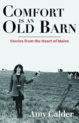 Rakuten - Comfort Is an Old Barn: Stories from the Heart of Maine COMFORT IS AN OLD BARN [ Amy Calder ]