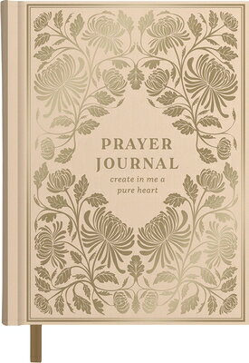 Create in Me a Pure Heart: Prayer Journal (Includes Bible Verses, Journaling Prompts, and Prayers) - CREATE IN ME A PURE HEART 