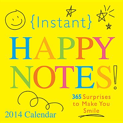 Instant Happy Notes Calendar: 365 Surprises to Make You Smile CAL 2014-INSTANT HAPPY NOTES [ Sourcebooks Inc ]