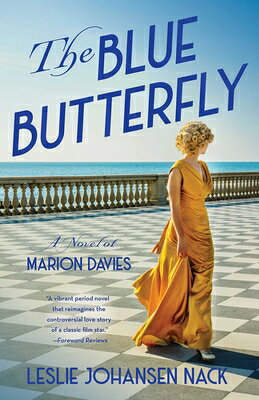 The Blue Butterfly: A Novel of Marion Davies BLUE BUTTERFLY [ Leslie Johansen Nack ]