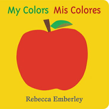 My Colors/ MIS Colores MY COLORS/ MIS COLORES [ Rebecca Emberley ]