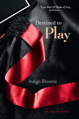 Destined to Play DESTINED TO PLAY （Avalon Trilogy） [ Indigo Bloome ]