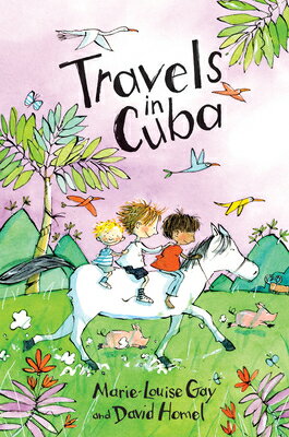 Travels in Cuba TRAVELS IN CUBA （Travels with My Family） [ Marie-Louise Gay ]