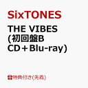 【先着特典】THE VIBES (初回盤B CD＋Blu-ray)(内容未定) [ SixTONES ]
