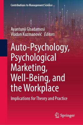 Auto-Psychology, Psychological Marketing, Well-Being, and the Workplace: Implications for Theory and AUTO-PSYCHOLOGY PSYCHOLOGICAL （Contributions to Management Science） 