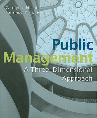 Public Management: A Three-Dimensional Approach PUBLIC MGMT [ Carolyn J. Hill ]