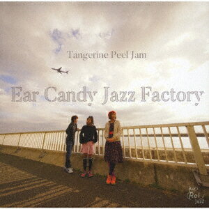 Tangerine Peel Jam Complete [ Ear Candy Jazz Factory ]