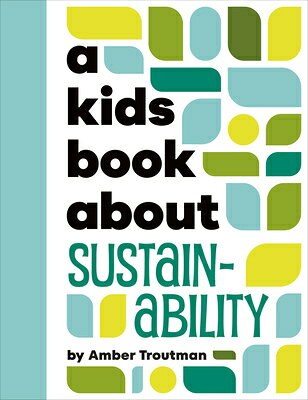 A Kids Book about Sustainability KIDS BK ABT SUSTAINABILITY （Kids Book） 