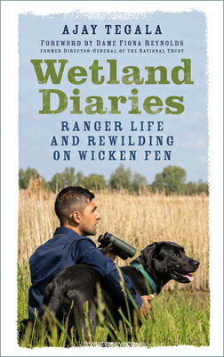 Wetland Diaries: Ranger Life and Rewilding on Wicken Fen WETLAND DIARIES 