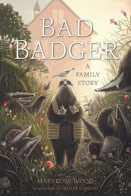 Bad Badger: A Family Story BAD BADGER A FAMILY STORY （Bad Badger） 