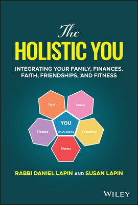 The Holistic You: Integrating Your Family, Finances, Faith, Friendships, and Fitness HOLISTIC YOU [ Daniel Lapin ]