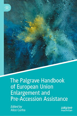 The Palgrave Handbook of European Union Enlargement and Pre-Accession Assistance PALGRAVE HANDBK OF EUROPEAN UN 