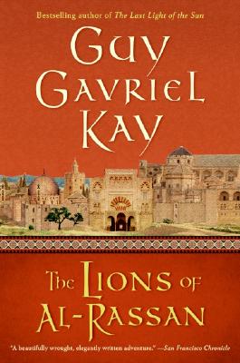 The Lions of Al-Rassan: Lions of Al-Rassan, the LIONS OF AL-RASSAN [ Guy Gavriel Kay ]