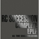 COMPLETE EPLP ～ALL TIME SINGLE COLLECTION～ [ RCサクセション ]