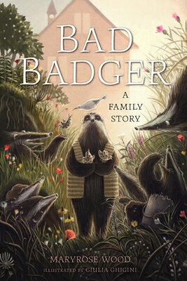 Bad Badger: A Family Story BAD BADGER A FAMILY STORY （Bad Badger） 