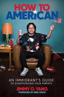 How to American: An Immigrant's Guide to Disappointing Your Parents HT AMER [ Jimmy O. Yang ]