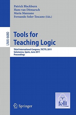 This book constitutes the proceedings of the Third International Congress on Tools for Teaching Logic, TICTTL 2011, held in Salamanca, Spain, in June 2011. The 30 papers presented were carefully reviewed and selected from 62 submissions. The congress focusses on a variety of topics including: logic teaching software, teaching formal methods, logic in the humanities, dissemination of logic courseware and logic textbooks, methods for teaching logic at different levels of instruction, presentation of postgraduate programs in logic, e-learning, logic games, teaching argumentation theory and informal logic, and pedagogy of logic.