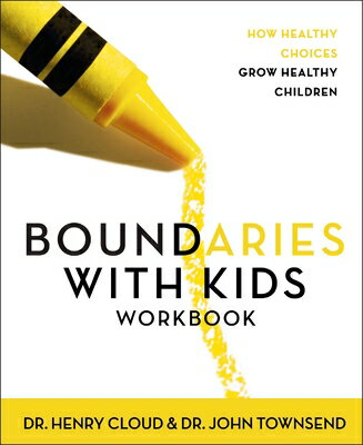 Boundaries with Kids Workbook: How Healthy Choices Grow Healthy Children BOUNDARIES W/KIDS WORKBK [ Henry Cloud ]