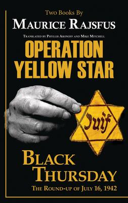 Operation Yellow Star / Black Thursday OPERATION YELLOW STAR / BLACK [ Maurice Rajsfus ]