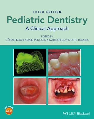 Pediatric Dentistry: A Clinical Approach PEDIATRIC DENTISTRY 3/E [ Goran Koch ]