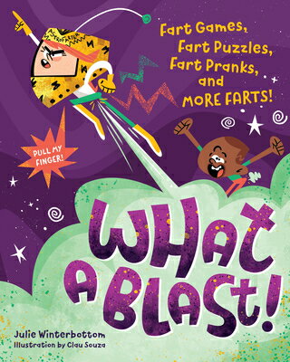 What a Blast!: Fart Games, Fart Puzzles, Fart Pranks, and More Farts! WHAT A BLAST [ Julie Winterbottom ]