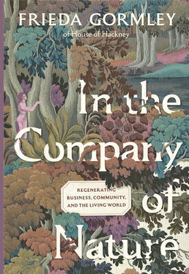 In the Company of Nature: Regenerating Business, Community and the Living World IN THE COMPANY OF NATURE 