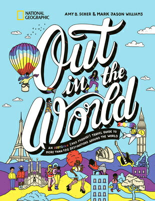 Out in the World: An Lgbtqia+ (and Friends!) Travel Guide to More Than 100 Destinations Around the W OUT IN THE WORLD [ Amy B. Scher ]