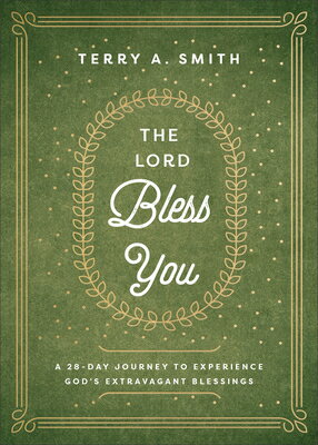 The Lord Bless You: A 28-Day Journey to Experience God's Extravagant Blessings LORD BLESS YOU 