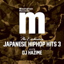 Manhattan Records“The Exclusives”JAPANESE HIP HOP HITS Vol.3 Mixed By DJ Hazime ...