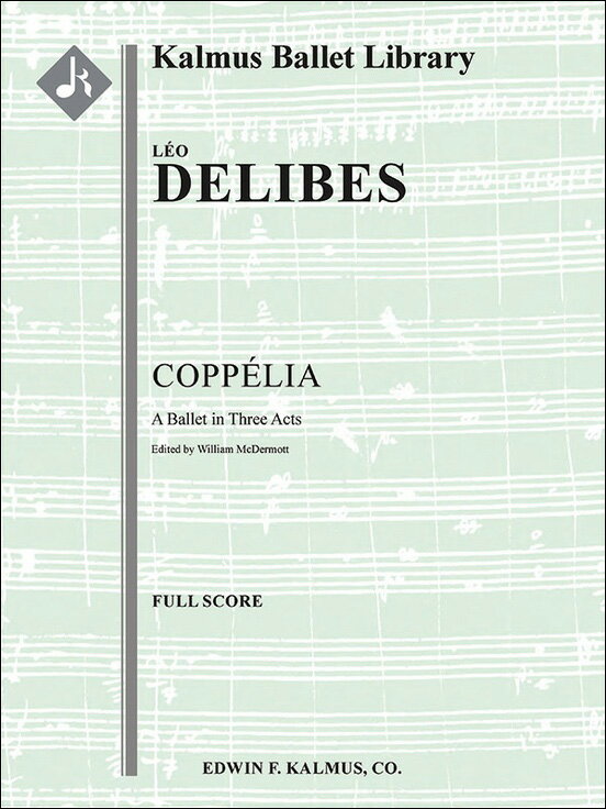 【輸入楽譜】ドリーブ, Leo: バレエ音楽「コッペリア」全曲/マクダーモット編: 指揮者用大型スコア