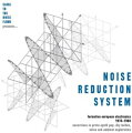 【輸入盤】Noise Reduction System: Formative European Electronica 1974-1984