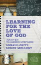 Learning for the Love of God: A Student's Guide to Academic Faithfulness LEARNING FOR THE LOVE OF GO-2E 