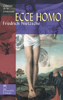 Ecce Homo SPA-ECCE HOMO （Clasicos de la Literatura (Edimat Libros)） [ Friedrich Wilhelm Nietzsche ]