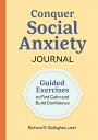 Conquer Social Anxiety Journal: Guided Exercises to Find Calm and Build Confiden...