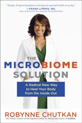 The Microbiome Solution: A Radical New Way to Heal Your Body from the Inside Out MICROBIOME SOLUTION 