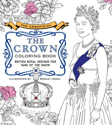 The Unofficial the Crown Coloring Book: British Royal Designs for Fans of the Show UNOFFICIAL THE CROWN COLOR BK [ Becker&mayer! ]