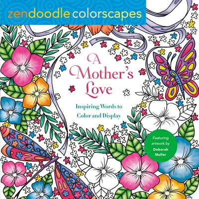 Zendoodle Colorscapes: A Mother's Love: Inspiring Words to Color and Display ZENDOODLE COLORSCAPES A MOTHER （Zendoodle Colorscapes） [ Deborah Muller ]