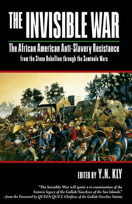The Invisible War: African American Anti-Slavery Resistance from the Stono Rebellion Through the Sem